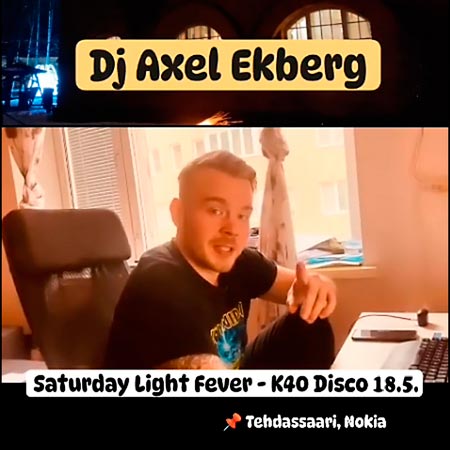 Dj Axel Ekberg - K40 DISCO - SATURDAY LIGHT FEVER